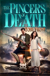 The Pincers of Death by Toby Frost
